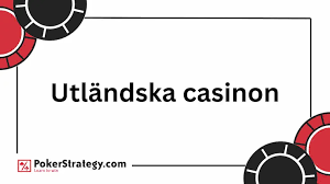 Utländska Casino En Guide till Spännande Spelupplevelser