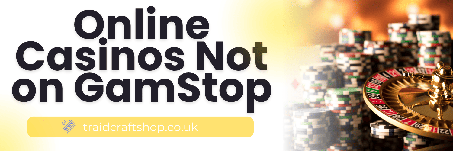 Exploring UK Sites Not Registered with GamStop A Guide