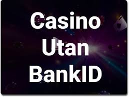 Spelsidor utan BankID Alternativ för Spelare Spelsidor utan BankID Alternativ för Spelare
