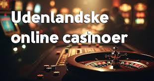 Udenlandske Casino Sider Din Guide til Spiloplevelser uden for Danmark